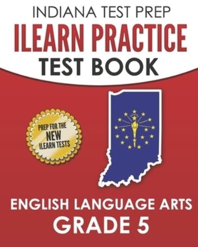 INDIANA TEST PREP ILEARN Practice Test Book English Language Arts Grade 5 - I Hawas - Bøger - Independently Published - 9781728723020 - 13. oktober 2018