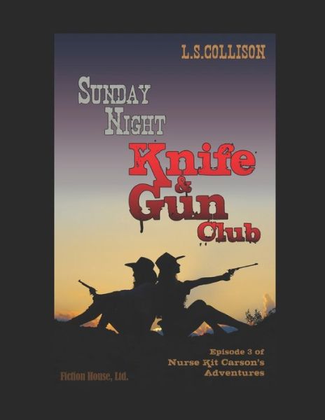 Cover for L. S. Collison · Sunday Night Knife &amp; Gun Club (Book) (2019)