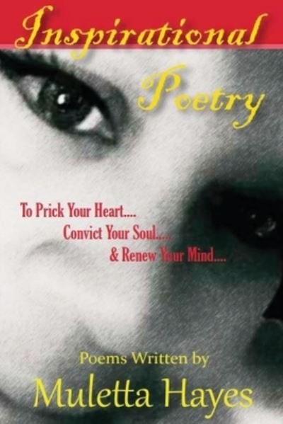 Cover for Muletta Hayes · Inspirational Poetry: To Prick Your Heart, Convict Your Soul, &amp; Renew Your Mind (Paperback Bog) (2020)