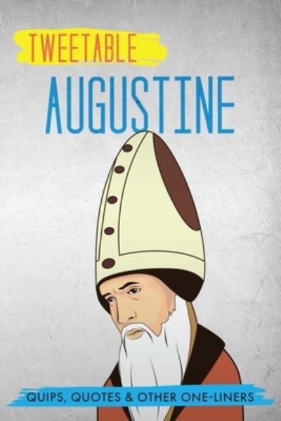 Tweetable Augustine - Augustine - Bøger - Infotainment Press - 9781736937020 - 30. marts 2021