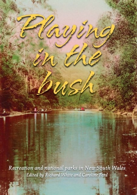 Cover for Playing in the Bush: Recreation and National Parks in New South Wales (Paperback Book) (2012)