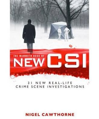 The Mammoth Book of New CSI: Forensic science in over thirty real-life crime scene investigations - Mammoth Books - Nigel Cawthorne - Bøker - Little, Brown Book Group - 9781780330020 - 5. april 2012