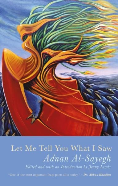 Let Me Tell You What I Saw: Extracts from Uruk's Anthem - Adnan Al-Sayegh - Books - Poetry Wales Press - 9781781726020 - October 26, 2020