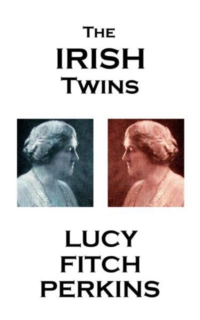 Cover for Lucy Fitch Perkins · Lucy Fitch Perkins - The Irish Twins (Paperback Book) (2017)