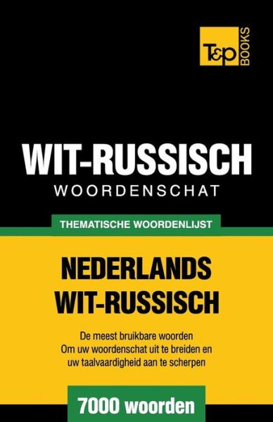 Cover for Andrey Taranov · Thematische Woordenschat Nederlands-wit-russisch - 7000 Woorden (Paperback Book) (2015)