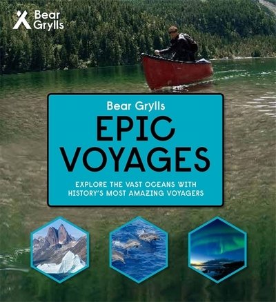 Cover for Bear Grylls · Bear Grylls Epic Adventures Series - Epic Voyages (Hardcover Book) (2018)