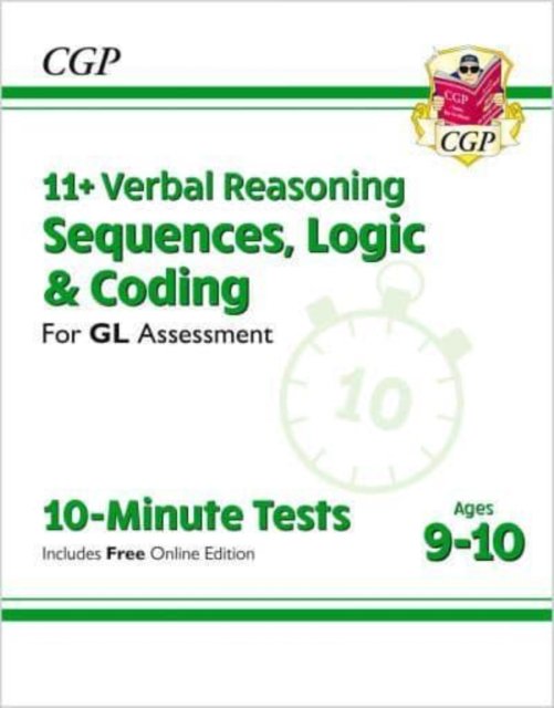 11+ GL 10-Minute Tests: Verbal Reasoning Sequences, Logic & Coding - Ages 9-10 - CGP Books - Books - Coordination Group Publications Ltd (CGP - 9781789085020 - March 30, 2023