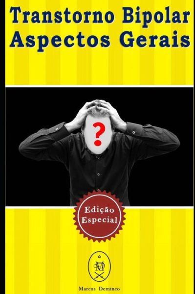 Transtorno Bipolar - Aspectos Gerais. Edi o Especial - Marcus Deminco - Böcker - Independently Published - 9781794670020 - 23 januari 2019