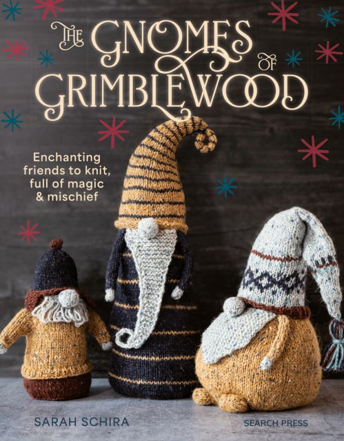 Cover for Sarah Schira · The Gnomes of Grimblewood: Enchanting Friends to Knit, Full of Magic and Mischief (Paperback Book) (2024)