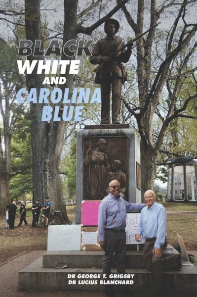 Black White and Carolina Blue - Dr Dr George T Grig Lucius Blanchard - Livres - Paramount Publisher - 9781801280020 - 18 novembre 2020