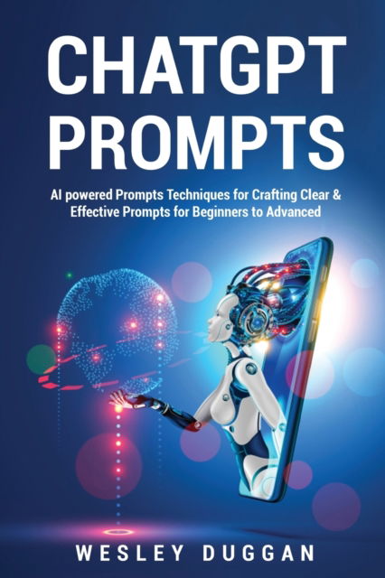 Cover for Wesley Duggan · ChatGPT Prompts: AI powered Prompts Techniques for Crafting Clear &amp; Effective Prompts for Beginners to Advanced (Paperback Book) (2023)