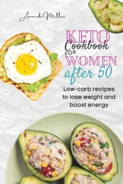 Cover for Amanda Miller · Keto Cookbook for Women After 50 (Paperback Book) (2021)