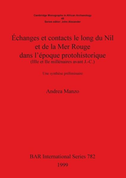 Cover for Andrea Manzo · Echanges et contacts le long du Nil et de la Mer Rouge dans l'epoque protohistorique (IIIe et IIe millenaires avant J.-C.): Une synthese preliminaire (Paperback Book) (1999)