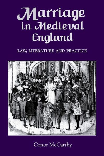 Cover for Conor McCarthy · Marriage in Medieval England: Law, Literature and Practice (Hardcover Book) (2004)