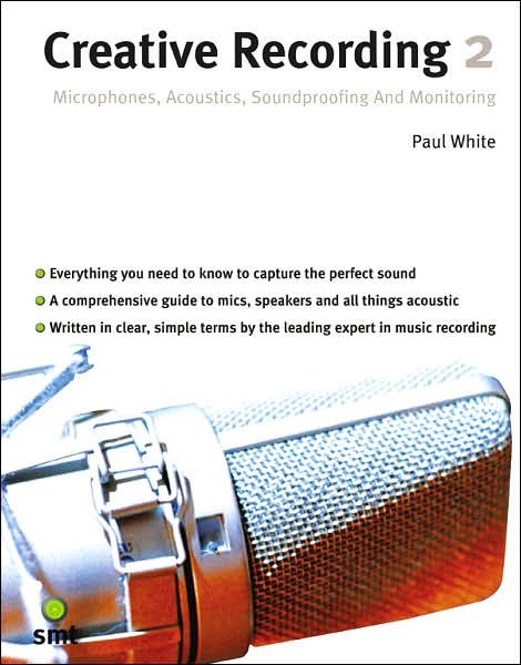 Cover for Paul White · Creative Recording 2: Microphones, Acoustics, Soundproofing and Monitoring (Bok) (2003)