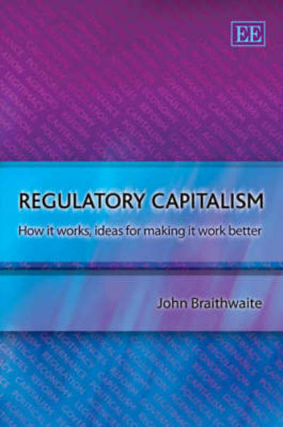 Cover for John Braithwaite · Regulatory Capitalism: How it Works, Ideas for Making it Work Better (Hardcover Book) (2008)