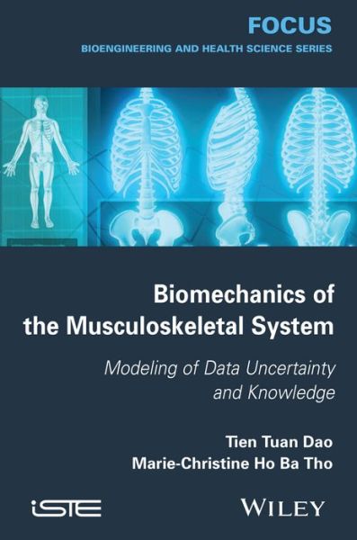 Biomechanics of the Musculoskeletal System: Modeling of Data Uncertainty and Knowledge - Tien Tuan Dao - Books - ISTE Ltd and John Wiley & Sons Inc - 9781848216020 - April 25, 2014
