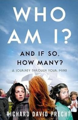 Who Am I and If So How Many?: A Journey Through Your Mind - Richard David Precht - Bücher - Little, Brown Book Group - 9781849011020 - 21. April 2011