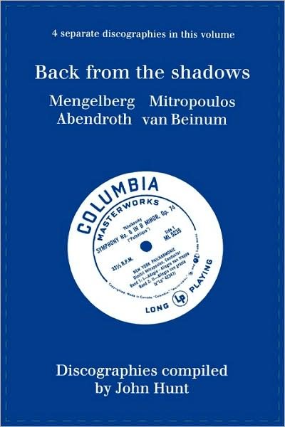 Cover for John Hunt · Back from the Shadows. 4 Discographies. Willem Mengelberg, Dimitri Mitropoulos, Hermann Abendroth, Eduard Van Beinum.  [1997]. (Paperback Book) (2009)