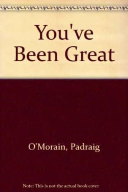 Cover for Padraig O'Morain · You've Been Great (Pamphlet) (2008)