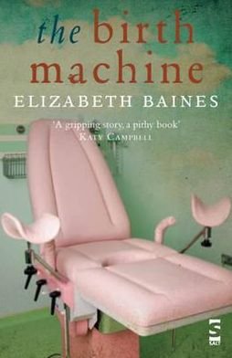 Cover for Elizabeth Baines · The Birth Machine (Paperback Book) (2010)