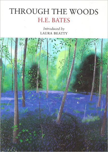 Through the Woods - Nature Classics Library - H. E. Bates - Kirjat - Little Toller Books - 9781908213020 - maanantai 19. marraskuuta 2012