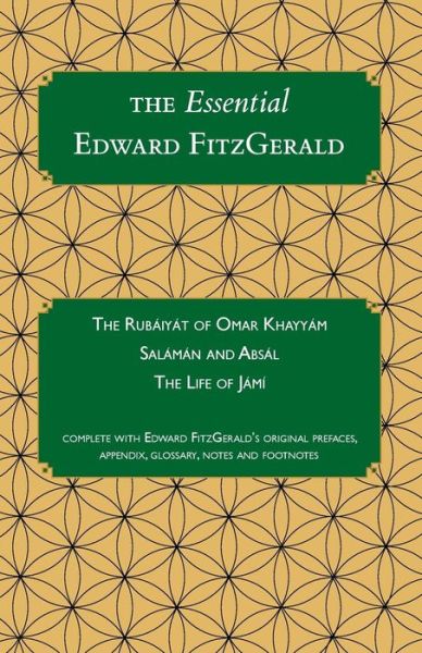 Cover for Edward Fitzgerald · The Essential Edward Fitzgerald: the Rubaiyat of Omar Khayyam. Salaman and Absal. the Life of Jami. Complete with Edward Fitzgerald's Original ... Footnotes. (Carrigboy Classics) (Volume 1) (Pocketbok) (2014)