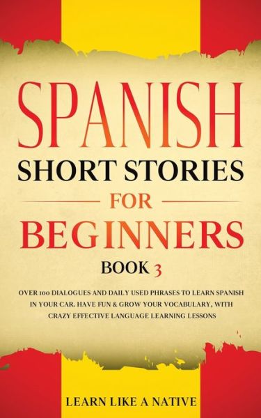 Cover for Learn Like A Native · Spanish Short Stories for Beginners Book 3 (Paperback Bog) (2020)