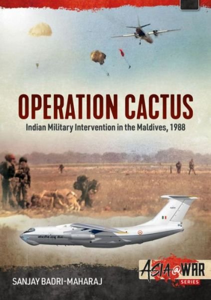 Cover for Sanjay Badri-Maharaj · Operation Cactus: Indian Military Intervention in the Maldives, 1988 - Asia@War (Paperback Book) (2022)