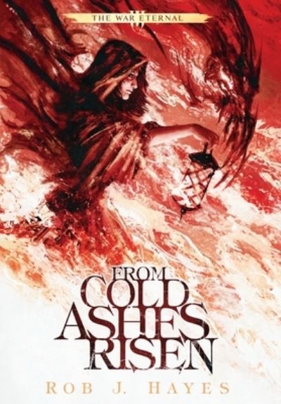 Cover for Rob J Hayes · From Cold Ashes Risen (Hardcover Book) (2022)