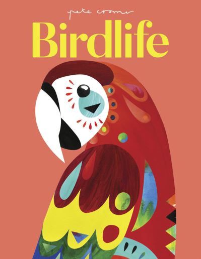 Cover for Five Mile Press · Pete Cromer: Birdlife (Hardcover Book) (2022)