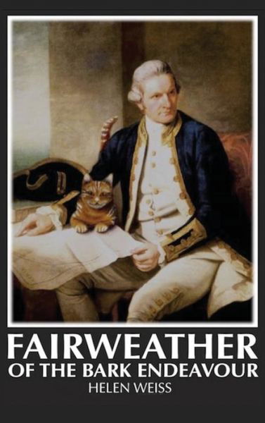 Fairweather Of the Bark Endeavour - Helen Weiss - Books - Inspiring Publishers - 9781922792020 - April 1, 2022