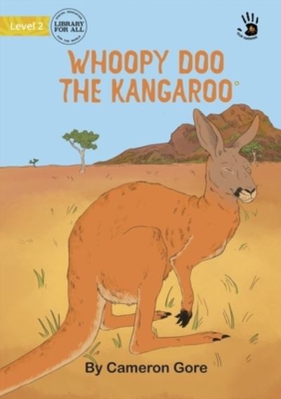Whoopy Doo the Kangaroo - Our Yarning - Cameron Gore - Books - Library For All Limited - 9781922932020 - October 17, 2022