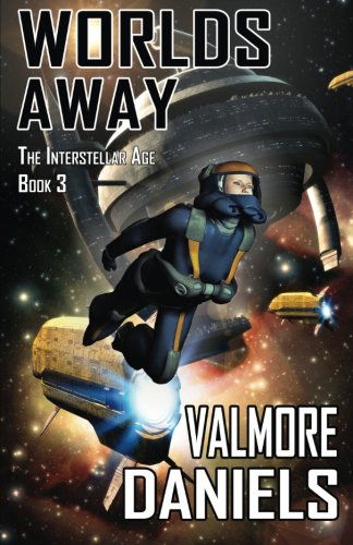 Cover for Valmore Daniels · Worlds Away: the Interstellar Age Book 3 (Volume 3) (Paperback Book) (2013)