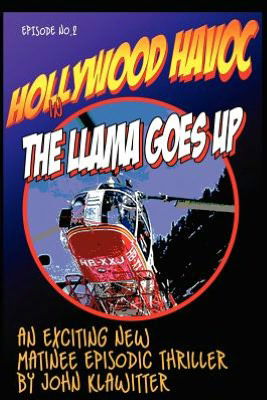 Hollywood Havoc Ii: the Llama Goes Up - John Klawitter - Książki - DoubleSpin Publishing - 9781938674020 - 20 lipca 2012