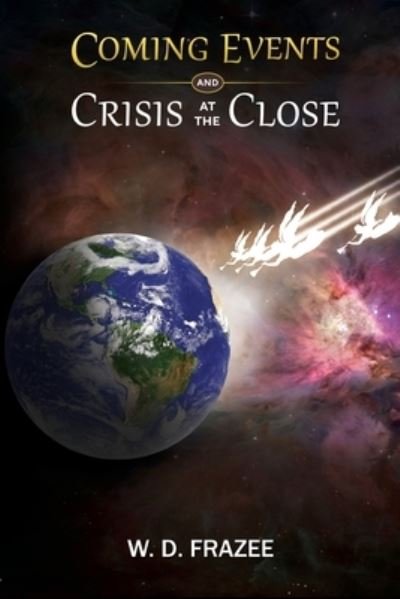 Cover for W D Frazee · Coming Events and Crisis at the Close (Paperback Book) (2015)