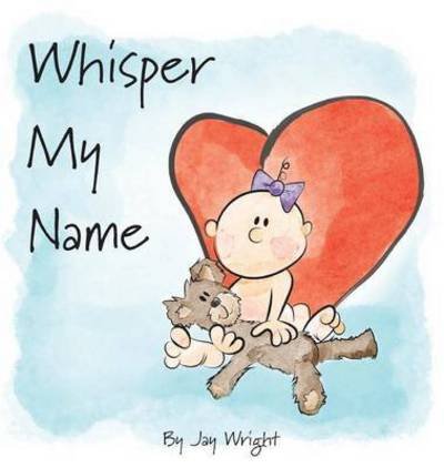 Cover for Jay Wright · Whisper My Name (Hardcover bog) (2016)