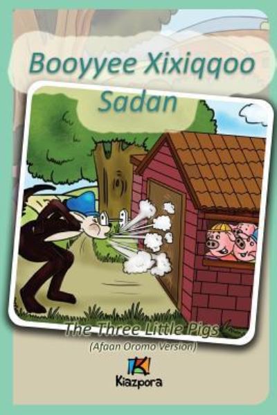 Cover for Kiazpora · Booyyee Xixiqqoo Sadan - Afaan Oromo Children's Book (Paperback Book) (2016)