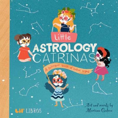 Cover for Mariana Galvez · Little Astrology Catrinas: A Bilingual Book about Zodiac Signs (Board book) (2021)