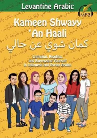 Cover for Matthew Aldrich · Levantine Arabic: Kameen Shwayy 'An Haali: Listening, Reading, and Expressing Yourself in Lebanese and Syrian Arabic - Shwayy 'an Haali (Paperback Book) (2018)