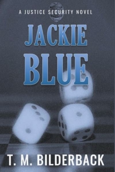 Cover for T M Bilderback · Jackie Blue - A Justice Security Novel (Paperback Book) (2020)