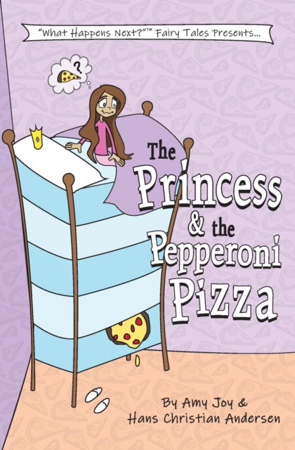Cover for Amy Joy · The Princess &amp; the Pepperoni Pizza - What Happens Next Fairy Tales (Paperback Book) [2nd edition] (2020)