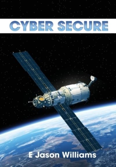 Cover for E Jason Williams · Cyber Secure (Hardcover Book) (2021)