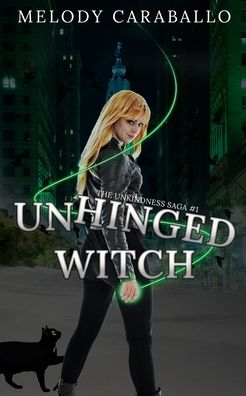 Cover for Melody Caraballo · Unhinged Witch: The Unkindness Saga Book #1 - The Unkindness Saga (Paperback Book) (2021)