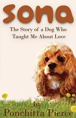 Sona: The Story of a Dog Who Taught Me About Love - Ponchitta Pierce - Bøger - Central Park South Publishing - 9781956452020 - 20. december 2021