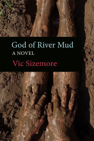 Cover for Vic Sizemore · God of River Mud: A Novel (Paperback Book) (2024)