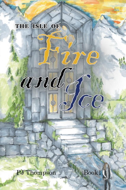 Cover for Pj Thompson · The Isle of Fire and Ice: Book 1 (Paperback Book) (2019)