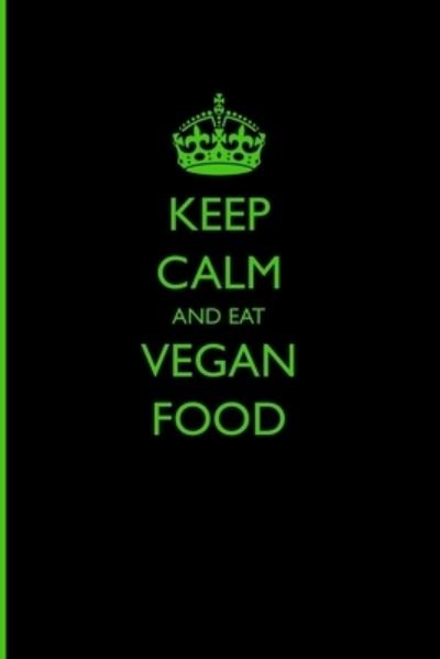 Cover for Casey Love · Keep Calm and Eat Vegan Food (Paperback Bog) (2018)