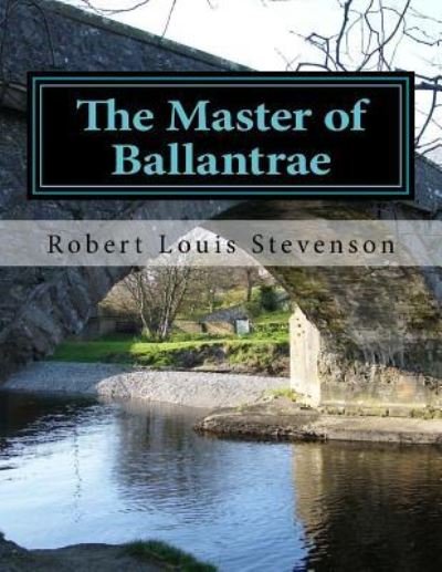 The Master of Ballantrae - Robert Louis Stevenson - Bøger - Createspace Independent Publishing Platf - 9781977677020 - 26. september 2017