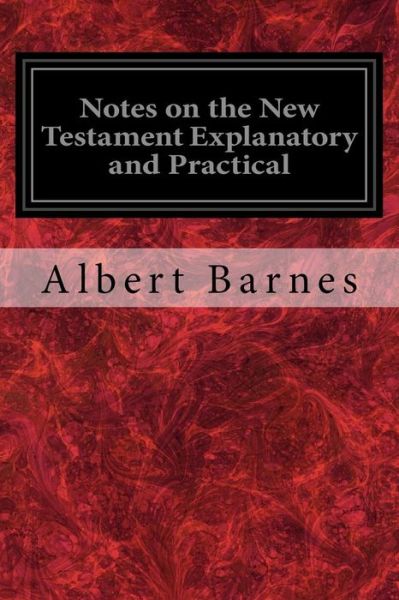 Cover for Albert Barnes · Notes on the New Testament Explanatory and Practical (Paperback Book) (2017)